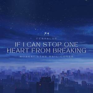 收聽Fenvalur的If I Can Stop One Heart From Breaking (Orchestra Version)歌詞歌曲