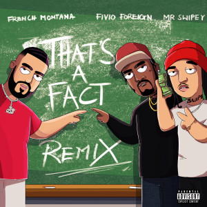 收聽French Montana的That's A Fact (Remix) (Remix|Explicit)歌詞歌曲