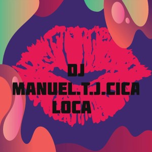 Dengarkan Cica Loca lagu dari DJ Manuel.T.J. dengan lirik