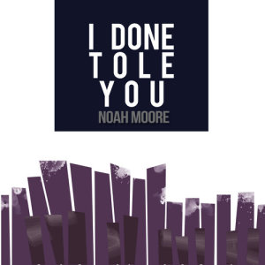 收聽Noah Moore的I Done Tole You歌詞歌曲