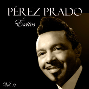 Perez Prado的专辑Pérez Prado - Éxitos, Vol. 2