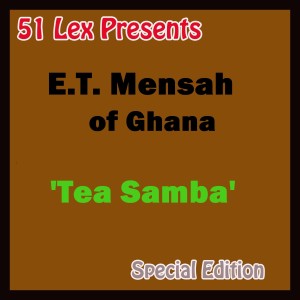 อัลบัม 51 Lex Presents: Tea Samba ศิลปิน E.T. Mensah