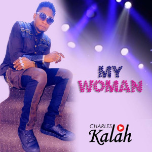 Dengarkan lagu My Woman nyanyian Charles Kalah dengan lirik