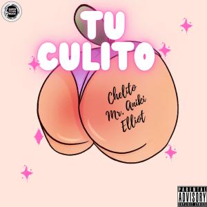 Album Tu Culito (feat. Mr Aniki & ElliotES) (Explicit) from Chelito El Emperador