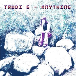 ดาวน์โหลดและฟังเพลง Anything (Radio Edit) พร้อมเนื้อเพลงจาก Trudi G