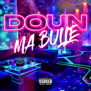 Album Ma bulle (Explicit) from DOUN