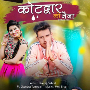 Listen to Kotdwar Ki Naina song with lyrics from Neeraj Dabral