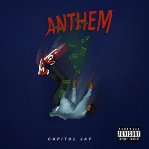 收聽Capitol Jay的Anthem (Explicit)歌詞歌曲