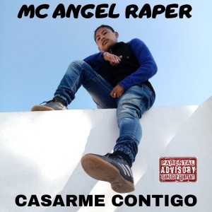 收听MC ANGEL RAPER的Casarme Contigo歌词歌曲