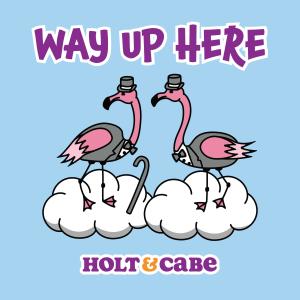 ดาวน์โหลดและฟังเพลง Way Up Here พร้อมเนื้อเพลงจาก Holt
