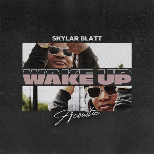 Skylar Blatt的專輯Wake Up (Acoustic)
