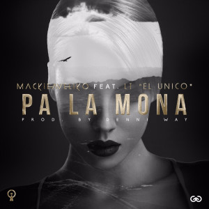 ดาวน์โหลดและฟังเพลง Pa la Mona (feat. Lt) พร้อมเนื้อเพลงจาก Mackieaveliko