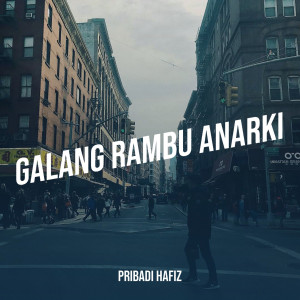 收听Pribadi Hafiz的Galang Rambu Anarki歌词歌曲