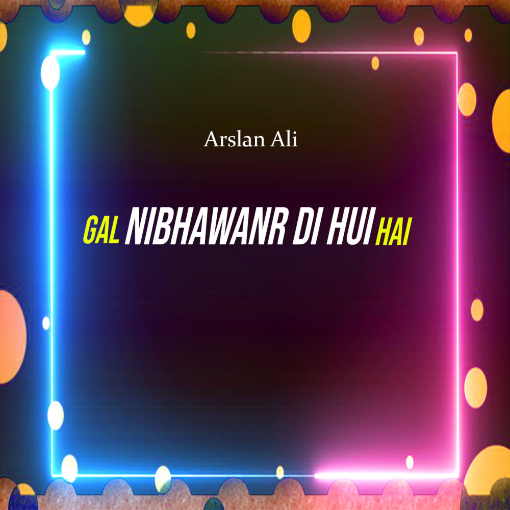 Gal Nibhawanr Di Hui Hai