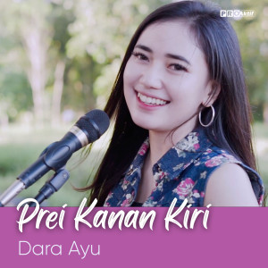 Dengarkan lagu Prei Kanan Kiri nyanyian Dara Ayu dengan lirik