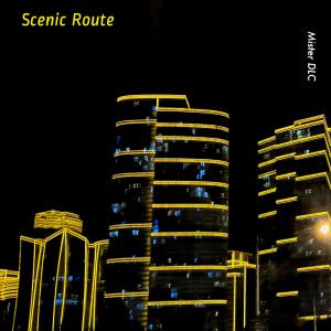 收聽Mister DLC的Scenic Route歌詞歌曲