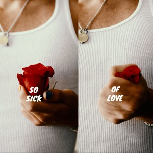 So Sick of Love (Explicit)