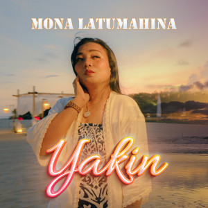 收听Mona Latumahina的YAKIN歌词歌曲
