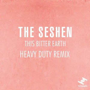 Listen to This Bitter Earth (Heavy Duty Remix) song with lyrics from The Seshen