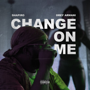 ดาวน์โหลดและฟังเพลง Change On Me (Explicit) พร้อมเนื้อเพลงจาก Shapiro