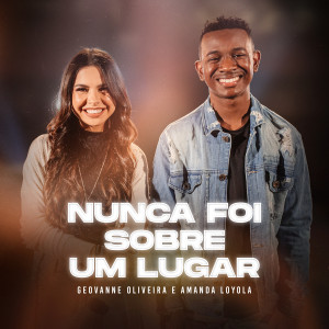Geovanne Oliveira的專輯Nunca Foi Sobre um Lugar