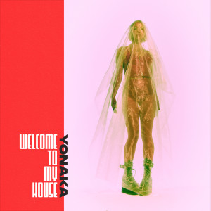 อัลบัม Welcome To My House (Explicit) ศิลปิน YONAKA