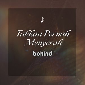 behind的專輯Takkan Pernah Menyerah