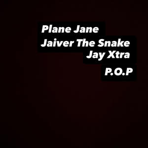 收聽Jay X-tra的Plane Jane! (feat. Javier The Snake & P.O.P) (Explicit)歌詞歌曲