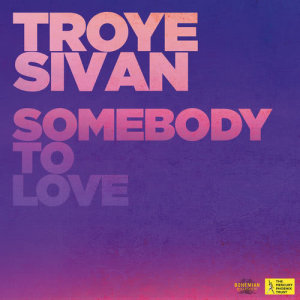 ดาวน์โหลดและฟังเพลง Somebody To Love พร้อมเนื้อเพลงจาก Troye Sivan