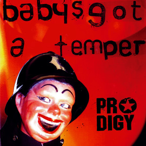ดาวน์โหลดและฟังเพลง Baby's Got a Temper (Instrumental) พร้อมเนื้อเพลงจาก The Prodigy