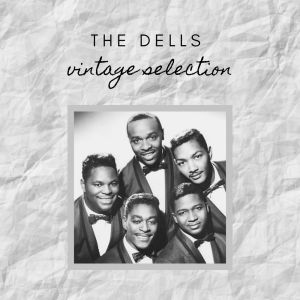 อัลบัม The Dells - Vintage Selection ศิลปิน The Dells