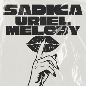 ดาวน์โหลดและฟังเพลง Sadica พร้อมเนื้อเพลงจาก Uriel Melody