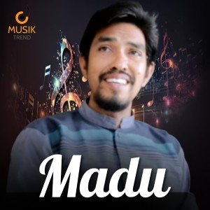 收听Musik Trend的Madu歌词歌曲