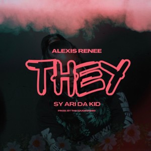 อัลบัม THEY (feat. Sy Ari Da Kid) (Explicit) ศิลปิน Alexis Renee