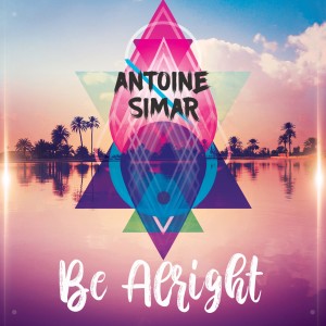 ดาวน์โหลดและฟังเพลง Be Alright (Extended Mix) พร้อมเนื้อเพลงจาก Antoine Simar