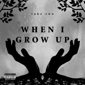 อัลบัม When I Grow Up (Explicit) ศิลปิน Take Two