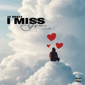J4 Krazy的專輯I MISS YOU (Explicit)