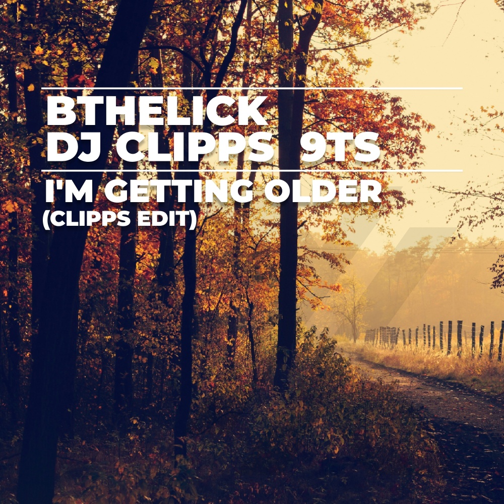 I'm Getting Older (Clipps Edit)