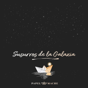 Papel Maché的专辑Susurros de la Galaxia