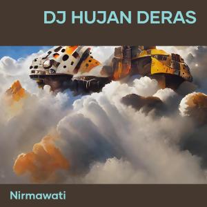 Dengarkan Dj Hujan Deras lagu dari Nirmawati dengan lirik