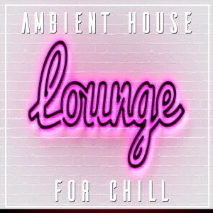 อัลบัม Ambient House for Chill ศิลปิน Italian Chill Lounge Music DJ