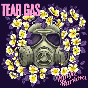 Tanya Markova的專輯Tear Gas (2024)
