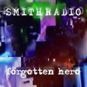ดาวน์โหลดและฟังเพลง Forgotten Hero พร้อมเนื้อเพลงจาก Scott Patterson's SMITHRADIO