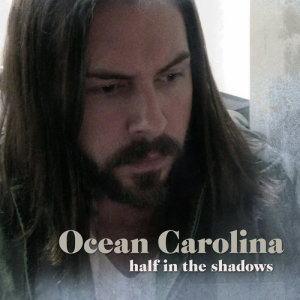ดาวน์โหลดและฟังเพลง Half In The Shadows พร้อมเนื้อเพลงจาก Ocean Carolina