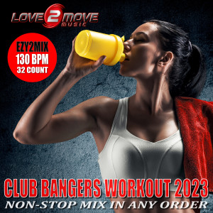 Album Club Bangers Workout 2023 (Non-Stop Fitness & Workout Mix in Any Order) (Ezy2Mix Workout Version 130 BPM) from Various