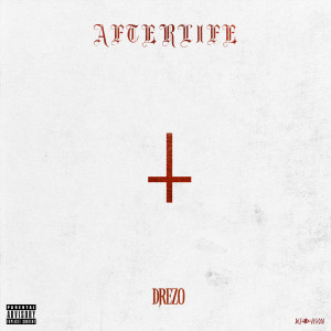 收聽Drezo的Afterlife (Explicit)歌詞歌曲