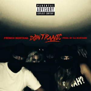 ดาวน์โหลดและฟังเพลง Don't Panic พร้อมเนื้อเพลงจาก French Montana