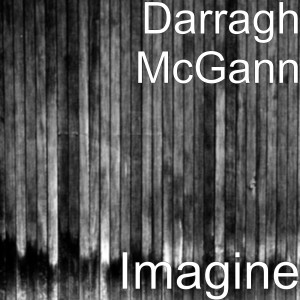 Dengarkan Imagine lagu dari Darragh McGann dengan lirik