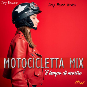 Listen to Il tempo di morire / Motocicletta Mix (Deep House Version) song with lyrics from Tony Bonanno