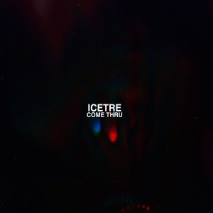 收聽Icetre的Come Thru (Explicit)歌詞歌曲